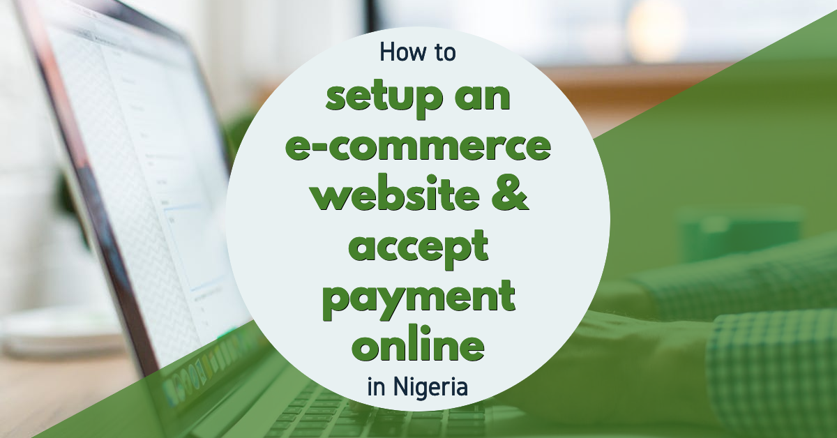 Featured image for “How to set up an e-Commerce website & accept payment online in Nigeria”
